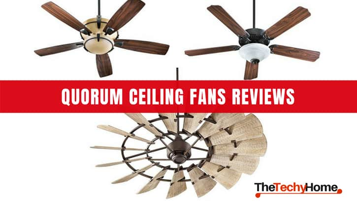 Quorum Ceiling Fans Reviews Thetechyhome