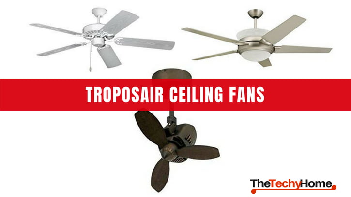 Troposair Ceiling Fans Thetechyhome