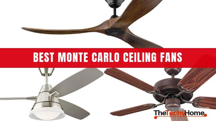 Best Monte Carlo Ceiling Fans Thetechyhome