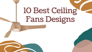 10 Best ceiling fans designs