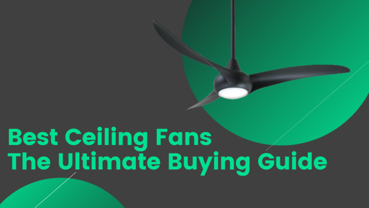 Best ceiling fans-The ultimate guide